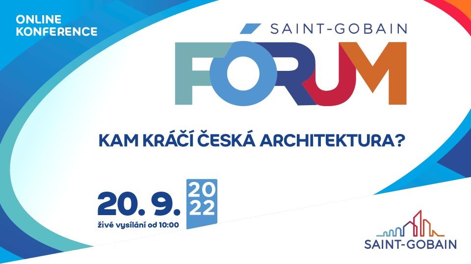Saint-Gobain Fórum 20.9.2022 | Kam kráčí česká architektura? 